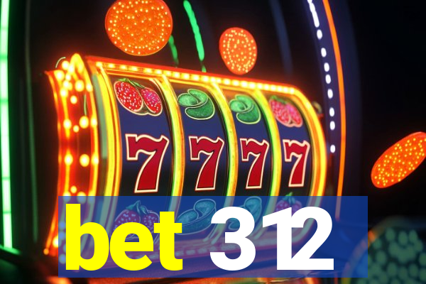bet 312